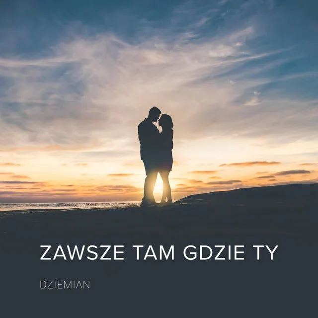 Zawsze Tam Gdzie Ty