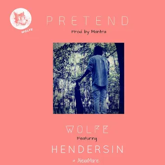 Pretend (feat. Hendersin & AlexxMarie) by Wolfe