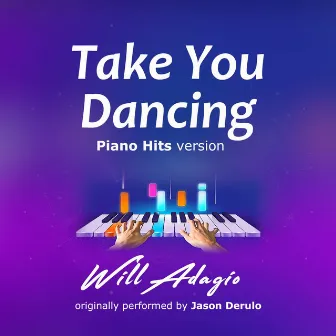 Take You Dancing (Piano Version) by Will Adagio