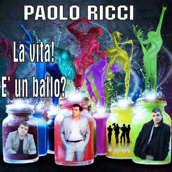 La vita! È un ballo? by Paolo Ricci