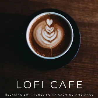 Lofi Cafe: Relaxing Lofi Tunes For A Calming Ambiance by 