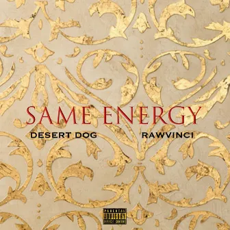 Same Energy by Desert Dog