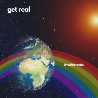 get real by Loveleft Loveright