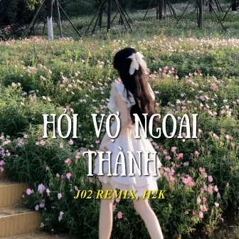 Hỏi Vợ Ngoại Thành Remix by J02