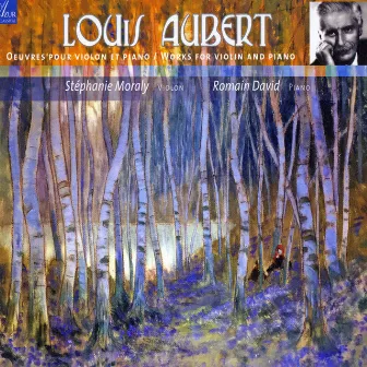 Louis Aubert : Complete Works for Violin & Piano by Romain David