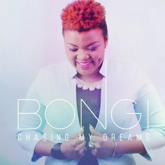 Chasing My Dreams by Bongi Silinda