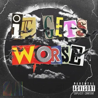 It Gets Worse by Zid$dead