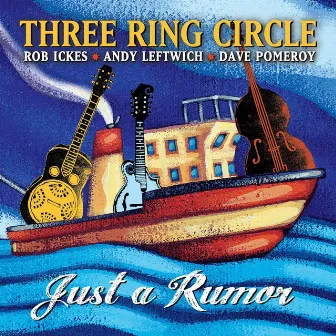 Just A Rumor (feat. Rob Ickes, Andy Leftwich & Dave Pomeroy) by Three Ring Circle