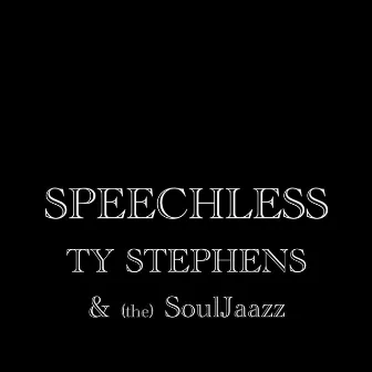 Speechless by Ty Stephens & (The) Souljaazz