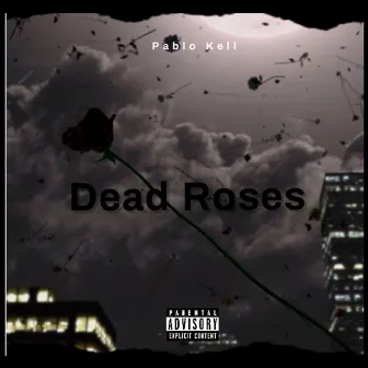 Dead Roses by Pablo Kell