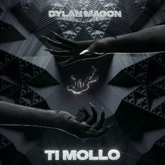 TI MOLLO by Dylan Magon