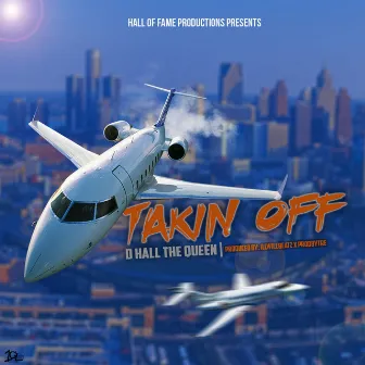 Takin Off by D Hall the Queen