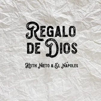 Regalo de Dios by Keith Nieto