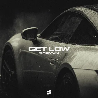 Get Low by SCRXVM