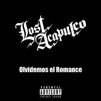 Olvidemos el Romance by Lost Acapulco