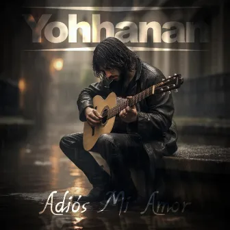 Adiós Mi Amor by Yohhanan