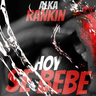 Hoy Se Bebe by Alka Rankin