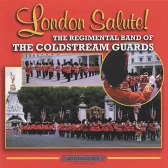 London Salute! by The Regimental Band of the Coldstream Guards