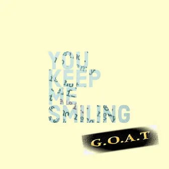 You keep me smiling by GOAT