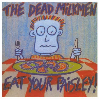 Eat Your Paisley by The Dead Milkmen