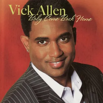 Baby Come Back Home by Vick Allen