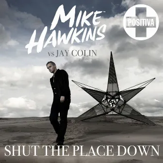 Shut the Place Down by Jay Colin