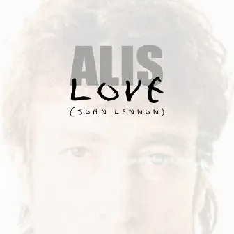 Love (Homenaje Especial a John Lennon En Radio 3) by ALIS