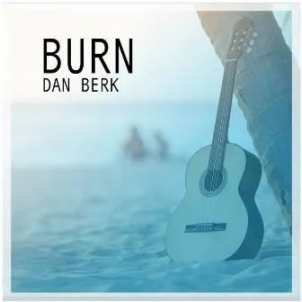 Burn by Dan Berk