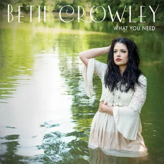 What You Need by Beth Crowley