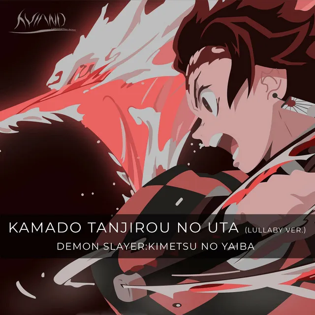 Kamado Tanjirou no Uta (From "Demon Slayer:Kimetsu no Yaiba") - Lullaby Version