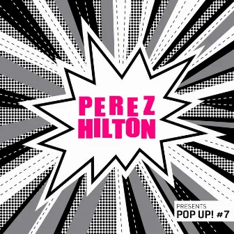 Perez Hilton Presents Pop Up! #7 by Unknown Artist