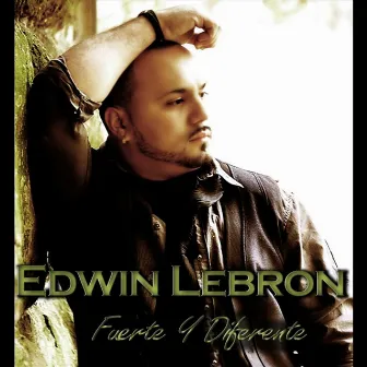 Fuerte Y Diferente by Edwin Lebron