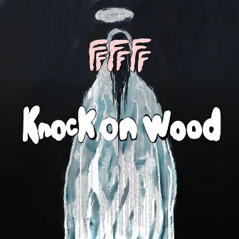 Knock On Wood by FFFFFF