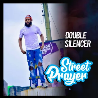 Street Prayer by Double Silencer