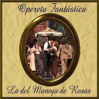 Opereta Fantástica: La del Manojo de Rosas by Orquesta Sinfónica de las Palmas