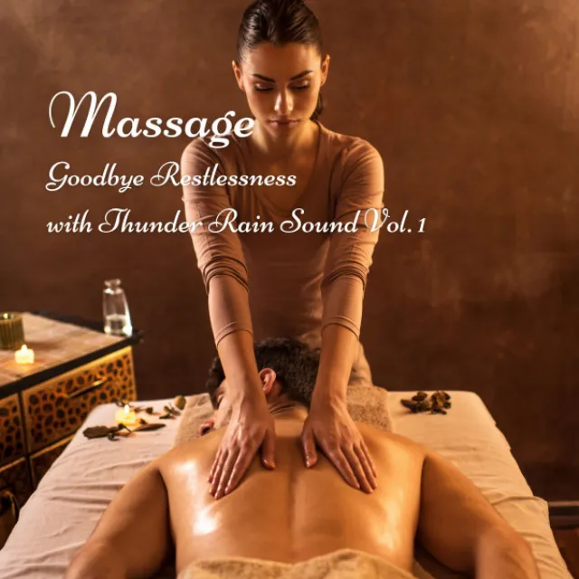 Massage: Goodbye Restlessness with Thunder Rain Sound Vol. 1