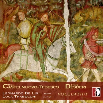 Castelnuovo-Tedesco & Desderi: Works Featuring Guitar by Leonardo de Lisi