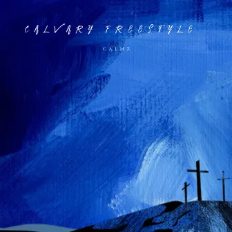 Calvary (Freestyle) by Calmz