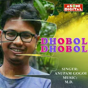 Dhobol Dhobol by Anupam Gogoi