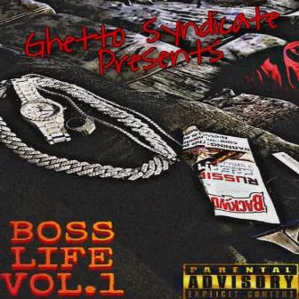 BOSS LIFE, Vol. 1 by Ghetto Syndicate