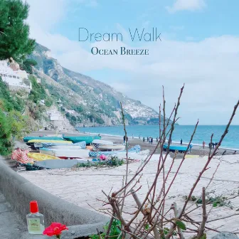 Dream Walk by Ocean Breeze