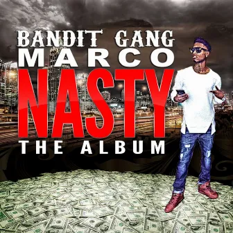 Nasty The Album by Bandit Gang Marco