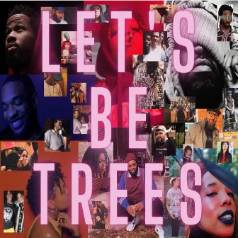 Let's be trees by Stone Jone