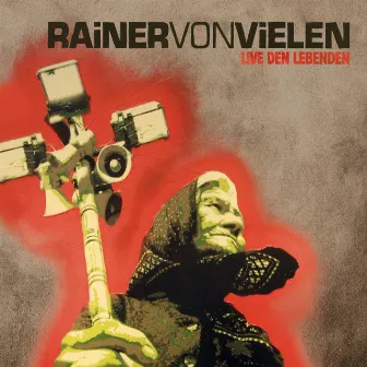 Live den Lebenden by Rainer Von Vielen