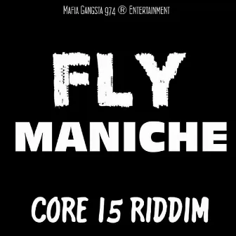 Fly (Core I5 Riddim) by Maniche