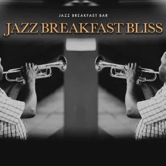 Jazz Breakfast Bliss by Jazz Breakfast Bar