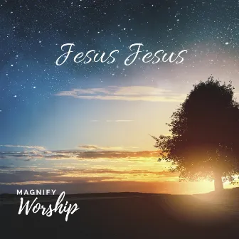 Jesus Jesus by Magnify Worship