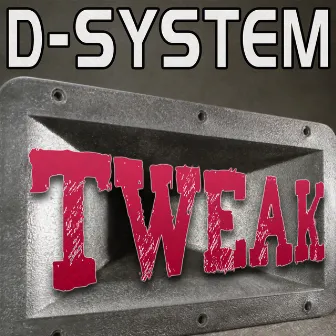 Tweak by D-System