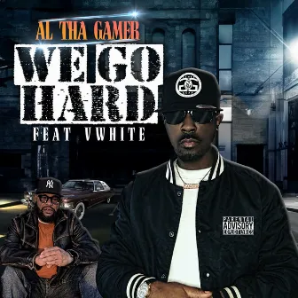 We Go Hard by Al Tha Gamer