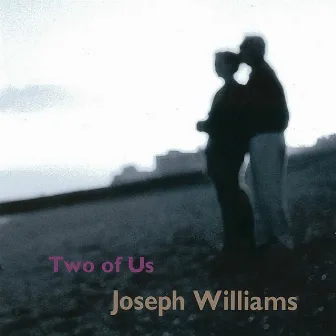 Two Of Us by Joseph Williams